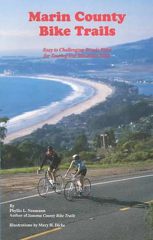 Marin County Bike Trails: Easy to Challenging Bicycle Rides for Touring and Mountain Bikes de Phyllis L. Neumann