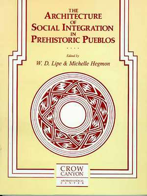 The Architecture of Social Integration in Prehistoric Pueblos de William D. Lipe