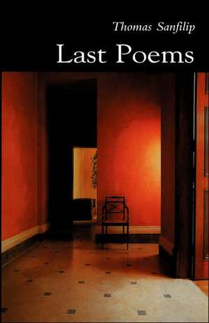 Last Poems de Thomas Sanfilip