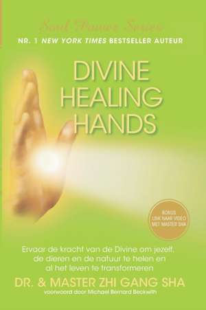 Divine Healing Hands de Zhi Gang Sha