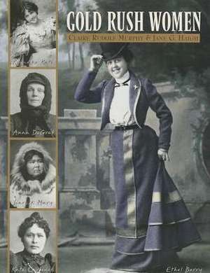 Gold Rush Women de Claire Rudolf Murphy