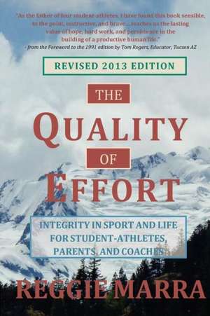 The Quality of Effort: Integrity in Sport and Life for Student-Athletes, Parents and Coaches de Reggie Marra