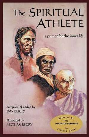 The Spiritual Athlete: A Primer for the Inner Life de Ray Berry