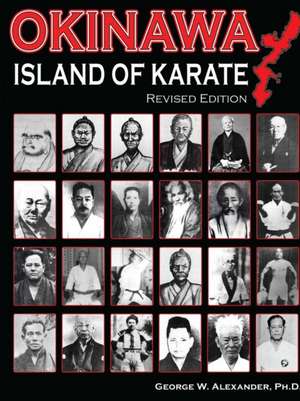 Okinawa Island of Karate de George Alexander