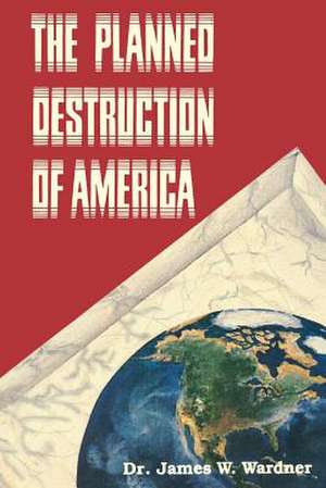 The Planned Destruction of America: The Complete Guide to Urine Therapy de Dr James W. Wardner