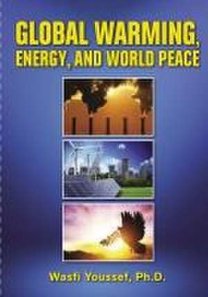 Global Warming, Energy, and World Peace de Wasfi Youssef