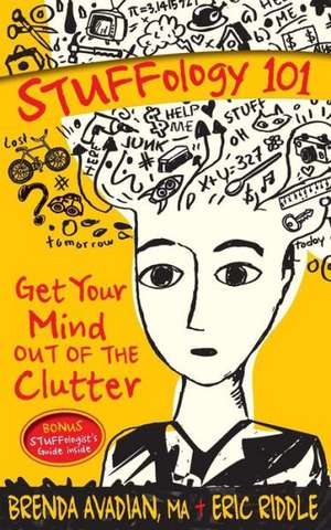 STUFFology 101: Get Your Mind Out of the Clutter de Brenda Avadian