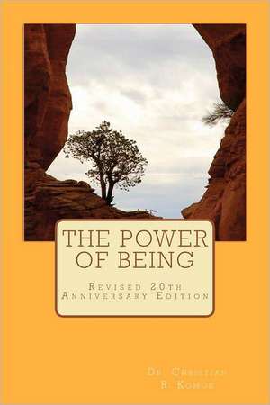 The Power of Being: Finding Inner Peace Under Pressure de Christian R. Komer