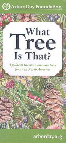 What Tree Is That?: A Guide to the More Common Trees Found in North America de Arbor Day Foundation