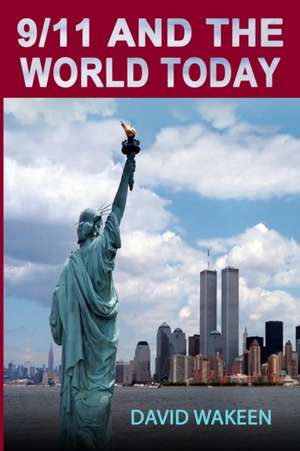 9/11 and the World Today de David Wakeen