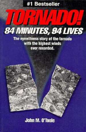 Tornado! 84 Minutes, 94 Lives de John O'Toole