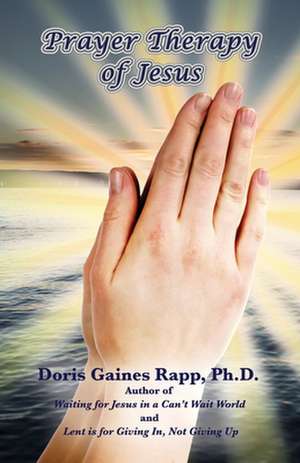 Prayer Therapy of Jesus de Doris Gaines Rapp