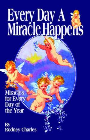 Every Day a Miracle Happens de Rodney Charles