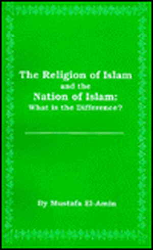 Religion of Islam and the Nation of Islam: What Is the Difference? de Mustafa El-Amin