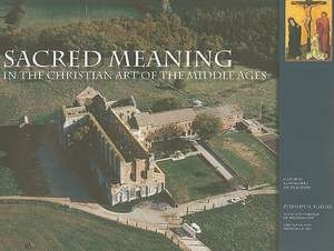 Sacred Meaning in the Christian Art of the Middle Ages de Stephen N. Fliegel