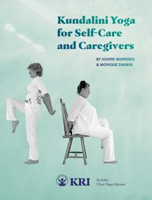 Kundalini Yoga for Self-Care and Caregivers de Monique Siahaya