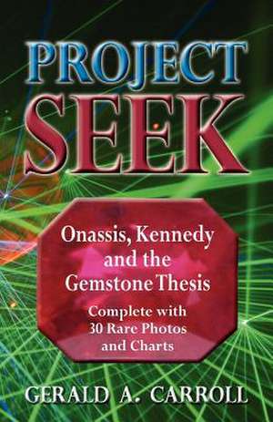 Project Seek: Onassis, Kennedy, and the Gemstone Thesis de Gerald A. Carroll