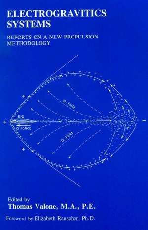 Electrogravitics Systems: Reports on a New Propulsion Methodology de Thomas Valone Ph.D.