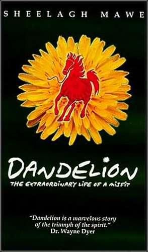 Dandelion: The Extraordinary Life of a Misfit de Sheelagh M. Mawe