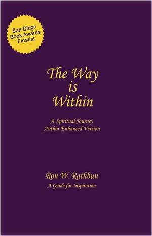 The Way Is Within: A Spiritual Journey de Ron W. Rathbun