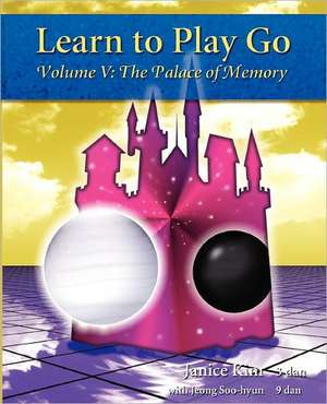 Learn to Play Go: The Palace of Memory Volume V de Soo-Hyun Jeong