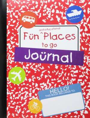 Fun and Educational Places to Go Journal de Susan Peterson