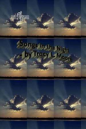 Songs in the Night de MS Tracy L. Moore