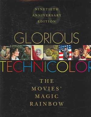 Glorious Technicolor: The Movies' Magic Rainbow de Fred E. Basten