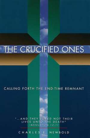 The Crucified Ones de Newbold Jr, Charles Elliott