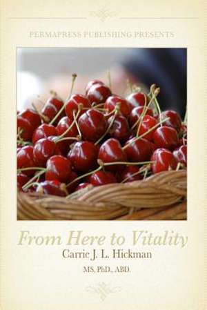 From Here to Vitality de Carrie J. L. Hickman