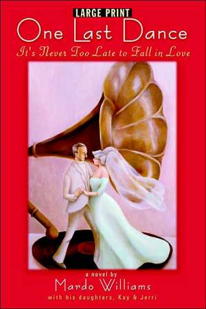 One Last Dance: It's Never Too Late to Fall in Love (Large Print) de Mardo Williams