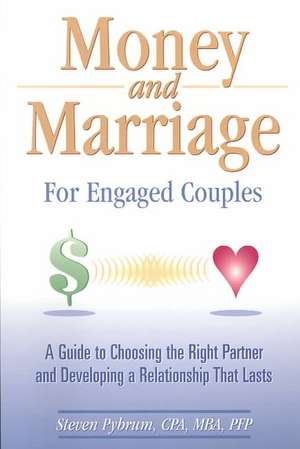 Money and Marriage - For Engaged Couples de Steven Pybrum