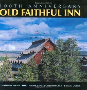 Old Faithful Inn: 100th Anniversary (Anniversary) de Christine Barnes