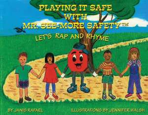 Playing It Safe With Mr. See-More Safety --- Let's Rap and Rhyme de Janis P Rafael