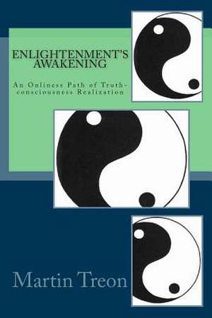 Enlightenment's Awakening: An Onliness Path of Truth-Consciousness Realization de Martin Treon