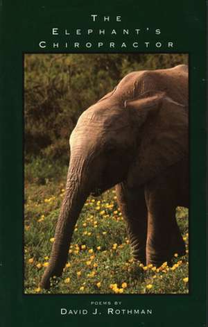 The Elephant's Chiropractor: Poems de David J. Rothman