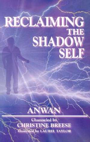 Reclaiming the Shadow Self: Facing the Dark Side in Human Consciousness de Christine Breese