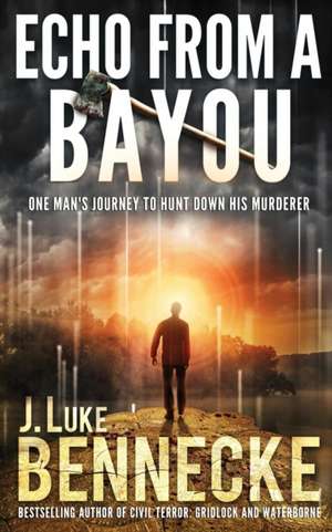 Echo From A Bayou de J. Luke Bennecke