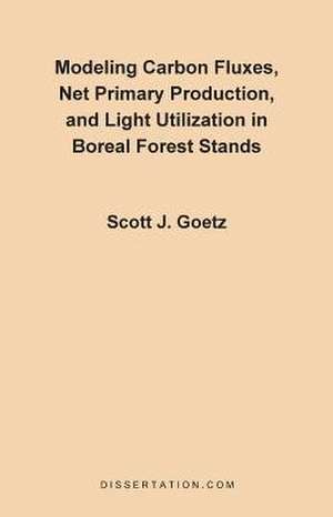 Modeling Carbon Fluxes, Net Primary Production and Light Utilization in Boreal Forest Stands de Scott J. Goetz