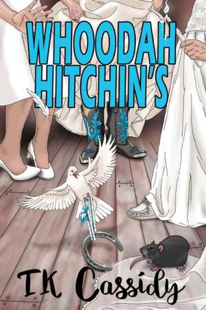 Whoodah Hitchin's de T. K. Cassidy