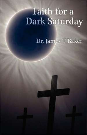 Faith for a Dark Saturday: A Comprehensive Guide to Success After Foster Care de James T. Baker