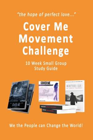 Cover Me Movement Challenge: 10 Week Small Group Study Guide de Mark A. Smith