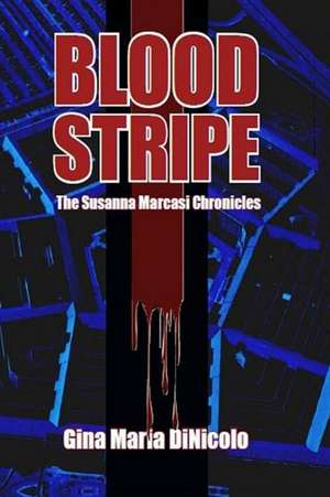 Blood Stripe: The Susanna Marcasi Chronicles de Gina Maria Dinicolo