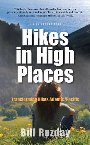 Hikes in High Places: Transforming Hikes Atlantic/Paciific de MR Bill R. Rozday