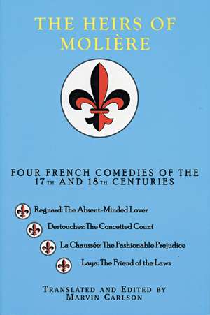 The Heirs of Moliere: Four French Comedies of the 17th and 18th Centuries de Marvin Carlson