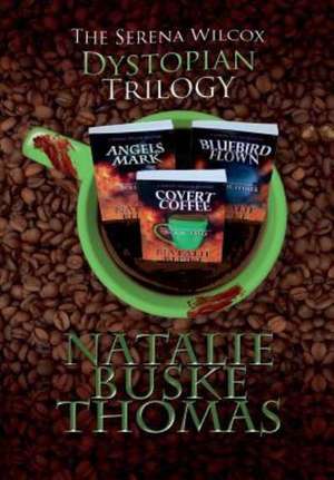 The Serena Wilcox Dystopian Trilogy de Natalie Buske Thomas