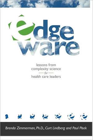 Edgeware: Insights from Complexity Science for Health Care Leaders de Brenda Zimmerman