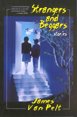 Strangers and Beggars de James Van Pelt