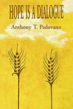 Hope Is a Dialogue: Ka Makani Pa'akai de Padovano, Anthony T.