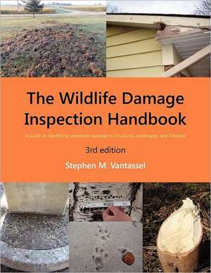 Wildlife Damage Inspection Handbook, 3rd Edition: Guidelines & Pitfalls de Stephen Vantassel